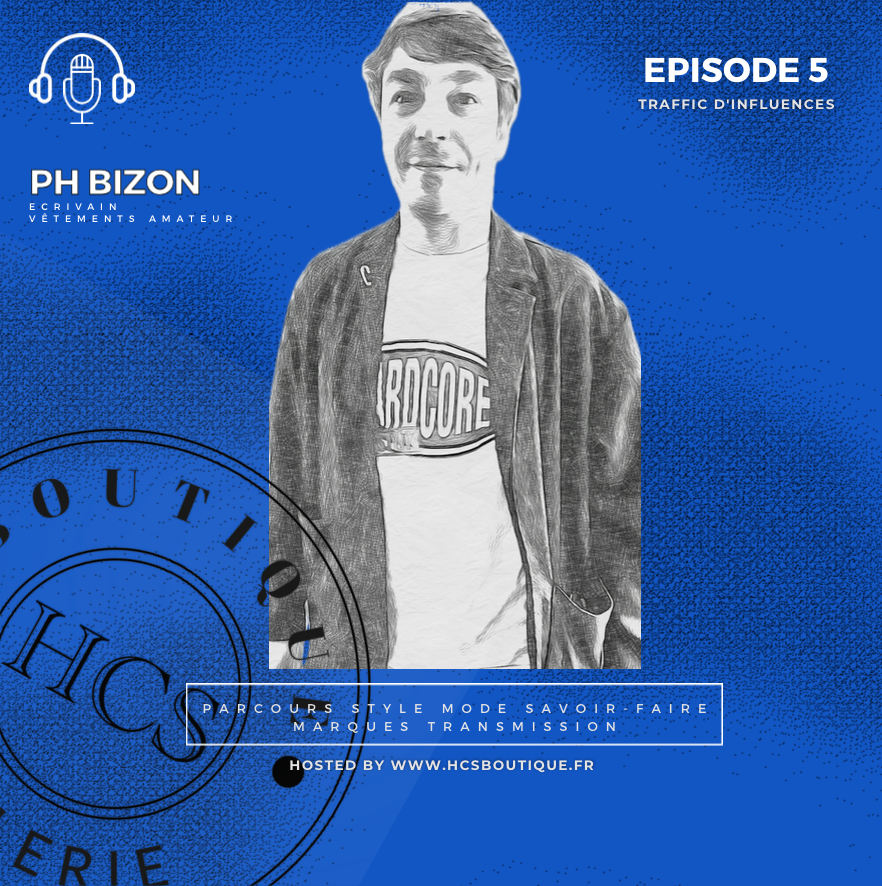 HCS INVITÉ N°5 Paul Henry BIZON (Ecrivain et amateur de vêtements, de fringues de sappes)